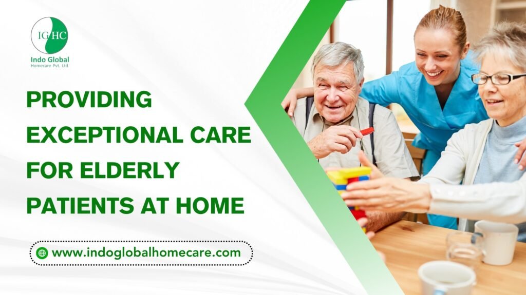 Providing Exceptional Care for Elderly Patients at Home