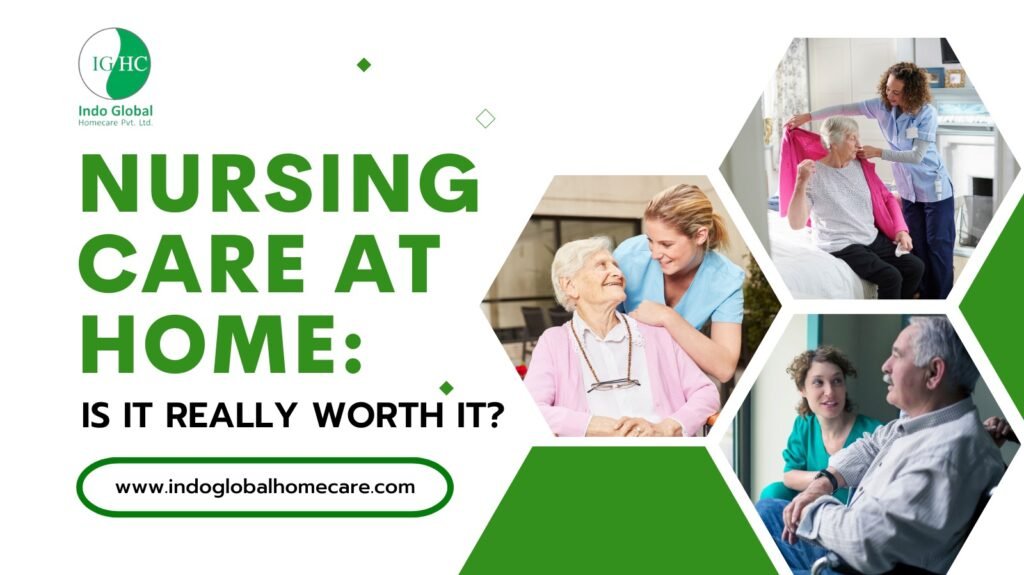 Nursing Care at Home: Is It Really Worth It?