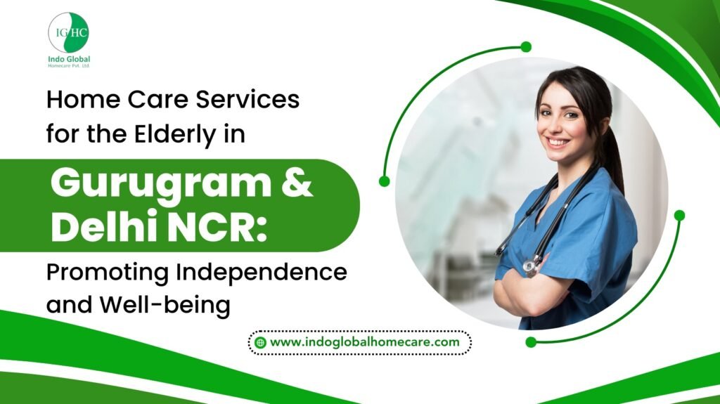 Home Care Services for the Elderly in Gurugram & Delhi NCR