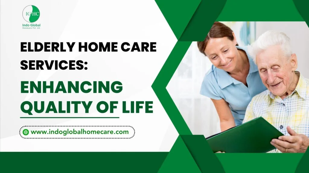 Elderly Home Care Services: Enhancing Quality of Life