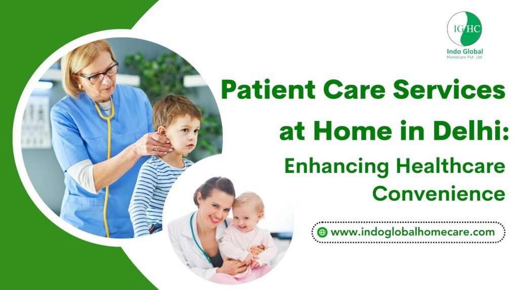 Patient Care Services at Home in Delhi: Enhancing Healthcare Convenience