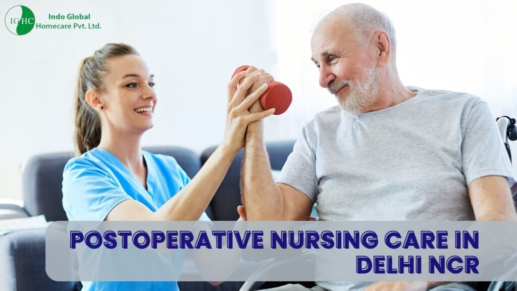 Postoperative Nursing Care in Delhi NCR