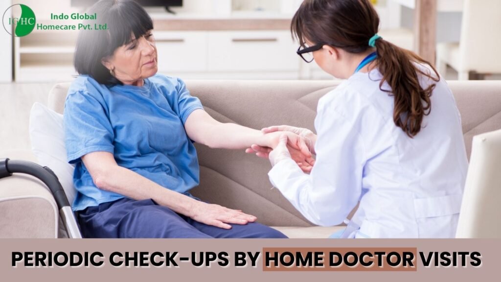 Periodic Check-ups by Home Doctor Visits