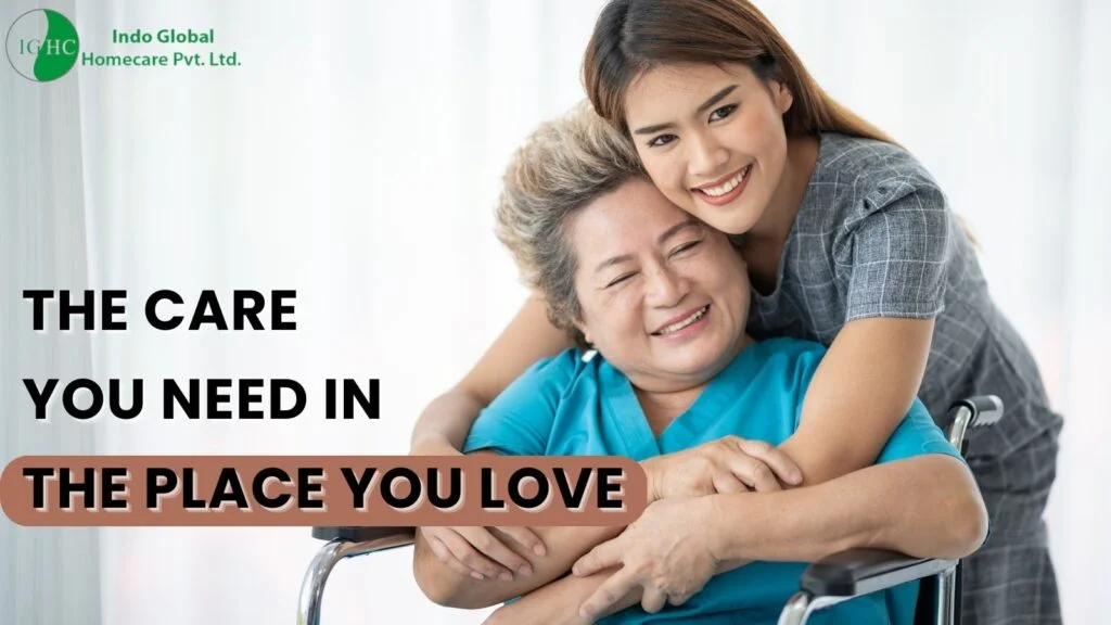 THE CARE YOU NEED IN THE PLACE YOU LOVE
