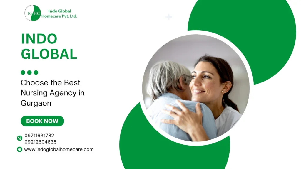 Indo Global Home Care: The Best Nursing Agency in Gurgaon